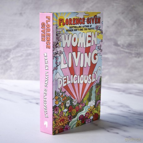 Women Living Deliciously: THE LIFE-CHANGING BOOK EVERY WOMAN DESERVES - Florence Given [KSIĄŻKA]