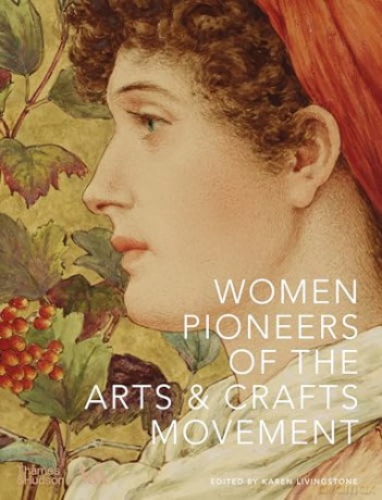 Women Pioneers of the Arts and Crafts Movement (Victoria and Albert Museum) (V&a Museum) - Karen Livingstone [KSIĄŻKA]
