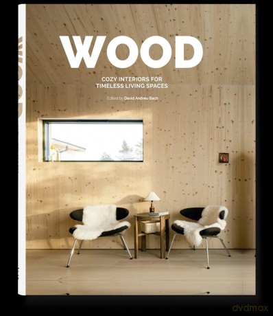Wood: Cosy Interiors for Timeless Living Spaces - David Andreu [KSIĄŻKA]
