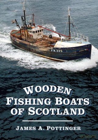 Wooden Fishing Boats of Scotland - James Pottinger [KSIĄŻKA]