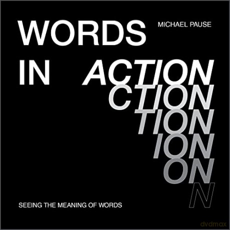Words in Action: Seeing the Meaning of Words - Michael Pause [KSIĄŻKA]