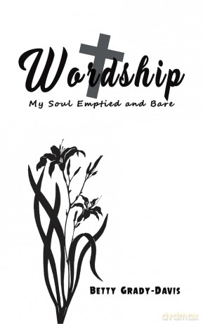 Wordship: My Soul Emptied and Bare - Betty Grady-Davis [KSIĄŻKA]