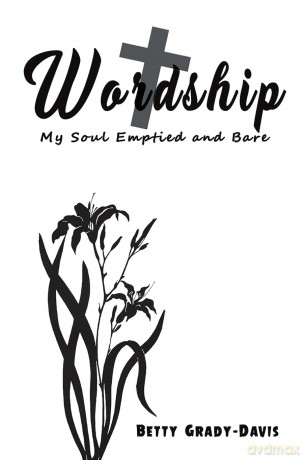 Wordship: My Soul Emptied and Bare - Betty Grady-Davis [KSIĄŻKA]
