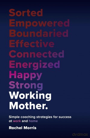 Working Mother: Simple coaching strategies for success at work and home - Rachel Morris [KSIĄŻKA]