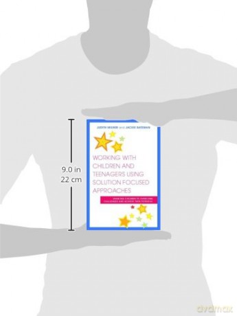 Working with Children and Teenagers Using Solution Focused Approaches: Enabling Children to Overcome Challenges and Achieve their Potential - Judith Milner and Jackie Bateman [KSIĄŻKA]