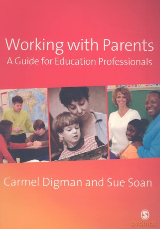 Working with Parents: A Guide for Education Professionals - Carmel Digman [KSIĄŻKA]