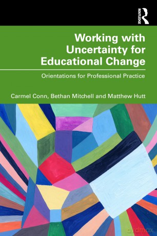 Working with Uncertainty for Educational Change: Orientations for Professional Practice - Carmel Conn [KSIĄŻKA]