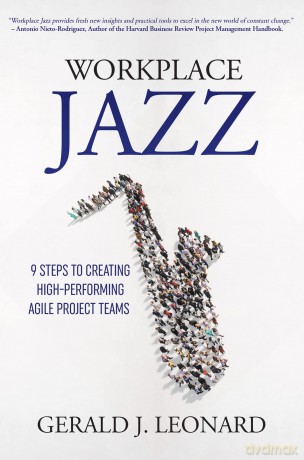 Workplace Jazz: 9 Steps to Creating High-Performing Agile Project Teams - Gerald J. Leonard (author) [KSIĄŻKA]