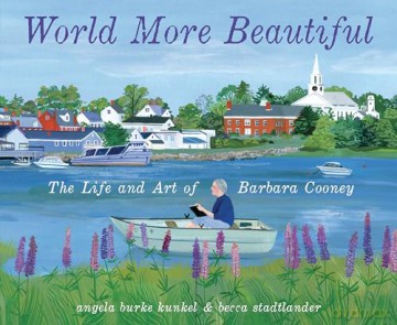 World More Beautiful: The Life and Art of Barbara Cooney - Angela Burke Kunkel [KSIĄŻKA]