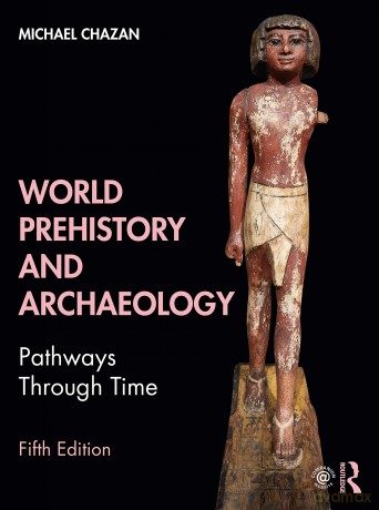 World Prehistory and Archaeology: Pathways Through Time - Michael Chazan [KSIĄŻKA]