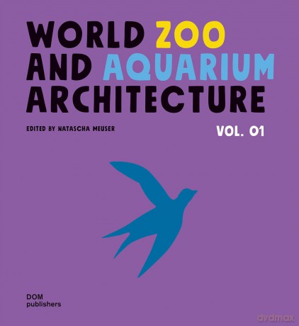 World Zoo and Aquarium Architecture Vol. 01 - Natascha Meuser [KSIĄŻKA]