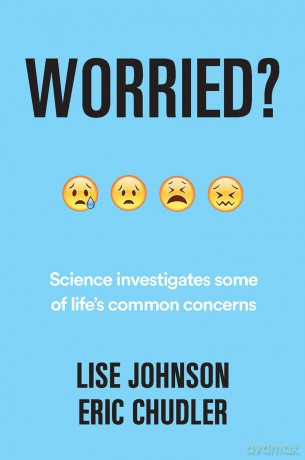 Worried: Science investigates some of life's common concerns - Lise A. Johnson [KSIĄŻKA]