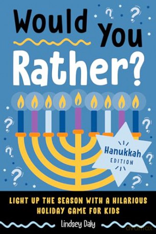 Would You Rather Hanukkah Edition: Light Up the Season with a Hilarious Holiday Game for Kids - Lindsey Daly [KSIĄŻKA]