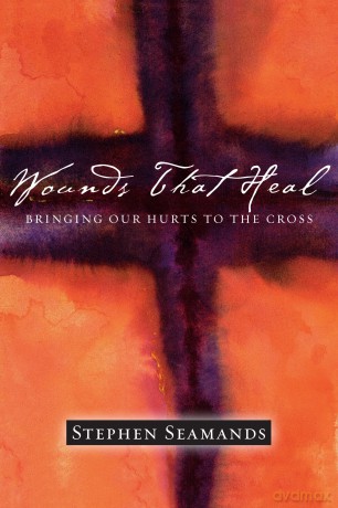 Wounds That Heal: Bringing Our Hurts to the Cross - Stephen Seamands [KSIĄŻKA]