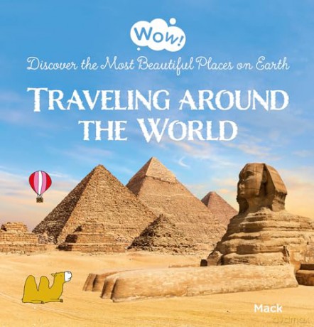 Wow! Traveling around the World. Discover the Most Beautiful Places on Earth: 7 (Wow!, 7) - Mack van Gageldonk [KSIĄŻKA]