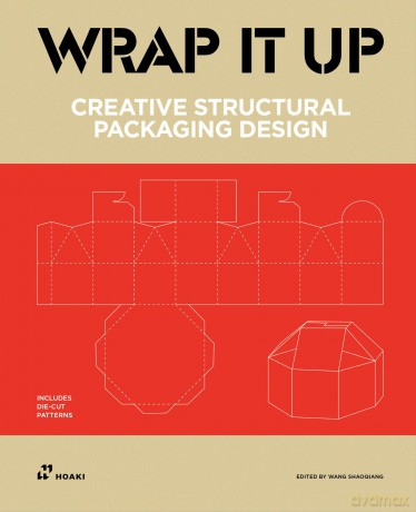 Wrap It Up: Creative Structural Packaging Design. Includes Diecut Patterns - Wang Shaoqiang [KSIĄŻKA]