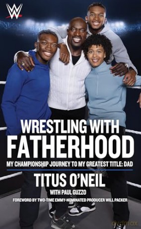Wrestling with Fatherhood: My Championship Journey to My Greatest Title: Dad - Titus O'Neil [KSIĄŻKA]