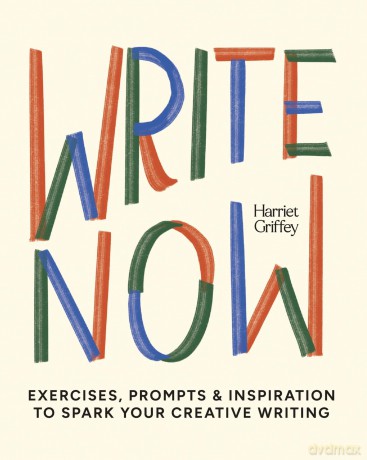 Write Now: 100 Writing Prompts to Kick-Start Your Creativity - Harriet Griffey [KSIĄŻKA]