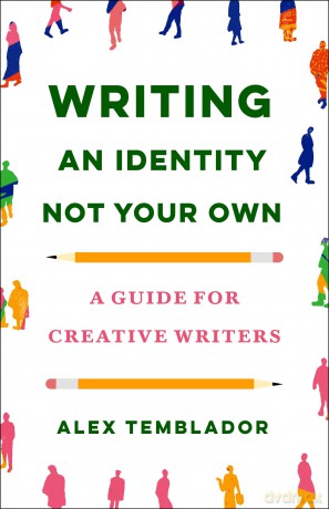 Writing an Identity Not Your Own: A Guide for Creative Writers - Alex Temblador [KSIĄŻKA]