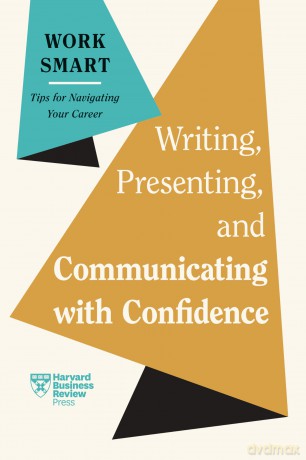Writing, Presenting, and Communicating with Confidence (HBR Work Smart Series) - Harvard Business Review [KSIĄŻKA]