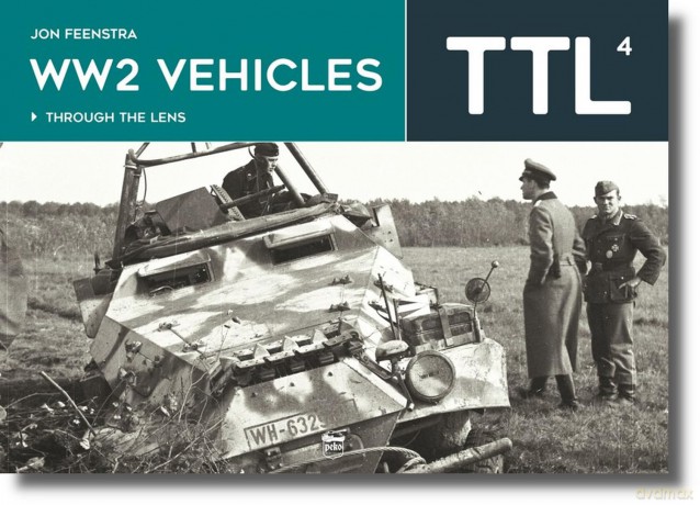 Ww2 Vehicles: Through the Lens Volume 4 - Jon Feenstra [KSIĄŻKA]