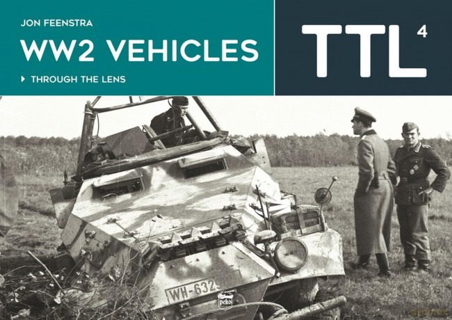 Ww2 Vehicles: Through the Lens Volume 4 - Jon Feenstra [KSIĄŻKA]