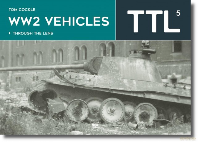WW2 Vehicles: Through the Lens Volume 5 - Tom Cockle [KSIĄŻKA]