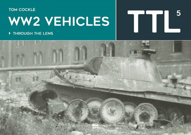 WW2 Vehicles: Through the Lens Volume 5 - Tom Cockle [KSIĄŻKA]