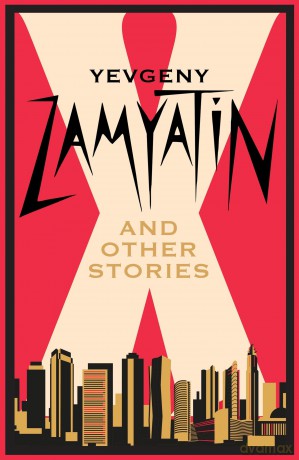X and Other Stories (New Translation): Yevgeny Zamyatin: Newly Translated and Annotated - Yevgeny Zamyatin [KSIĄŻKA]