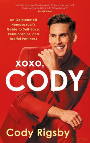XOXO, Cody: An Opinionated Homosexual's Guide to Self-Love, Relationships, and Tactful Pettiness - Cody Rigsby [KSIĄŻKA]