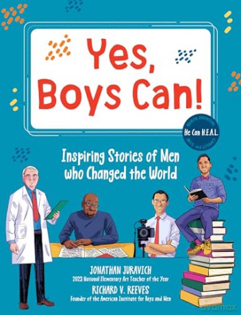 Yes, Boys Can!: Inspiring Stories of Men Who Changed the World - He Can H.E.A.L. - Richard V. Reeves [KSIĄŻKA]