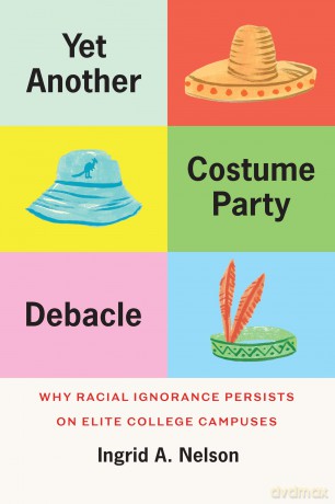 Yet Another Costume Party Debacle: Why Racial Ignorance Persists on Elite College Campuses - Ingrid A. Nelson [KSIĄŻKA]