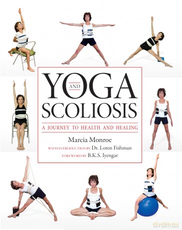 Yoga and Scoliosis: A Journey to Health and Healing - Marcia Monroe [KSIĄŻKA]