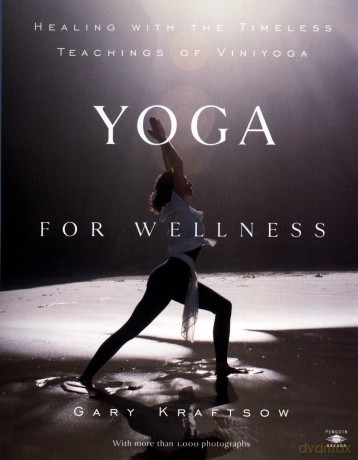 Yoga For Wellness: Healing with the Timeless Teachings of Viniyoga (Compass) - Gary Kraftsow [KSIĄŻKA]