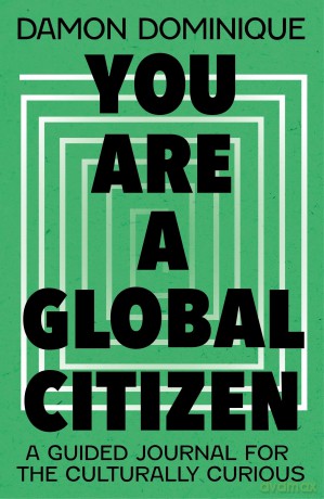 You Are A Global Citizen: A Guided Journal for the Culturally Curious - Damon Dominique [KSIĄŻKA]