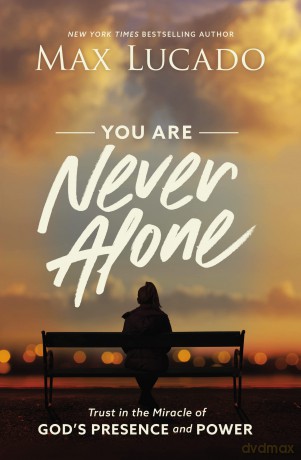 You Are Never Alone: Trust in the Miracle of God's Presence and Power - Max Lucado [KSIĄŻKA]