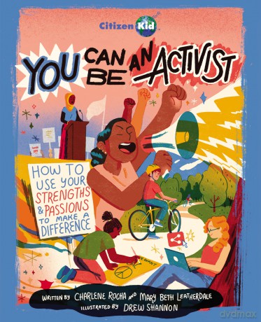 You Can Be an Activist: How to Use Your Strengths and Passions to Make a Difference: 27 (CitizenKid) - Charlene Rocha [KSIĄŻKA]
