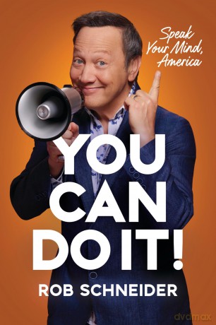 You Can Do It!: Speak Your Mind, America - Rob Schneider [KSIĄŻKA]