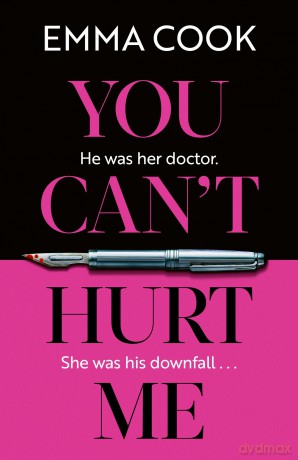You Can't Hurt Me: 'Elegantly written, this is an atmospheric and disturbing thriller' THE OBSERVER - Emma Cook [KSIĄŻKA]