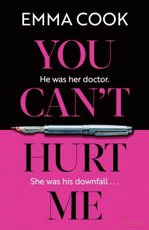 You Can't Hurt Me: 'Elegantly written, this is an atmospheric and disturbing thriller' THE OBSERVER - Emma Cook [KSIĄŻKA]