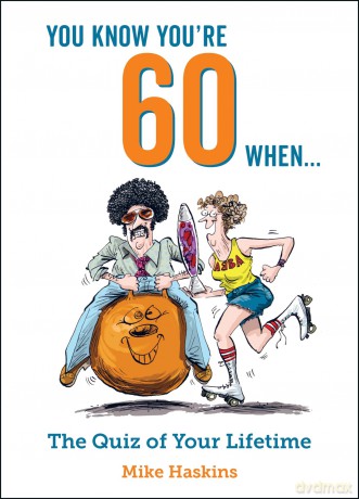 You Know You're 60 When...: The Quiz of Your Lifetime - Mike Haskins [KSIĄŻKA]