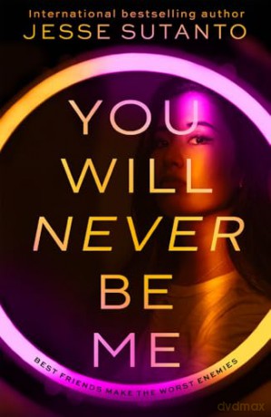 You Will Never Be Me: TikTok made me do it - A gripping psychological revenge thriller about social media and toxic friendship new for 2024 - Jesse Sutanto [KSIĄŻKA]