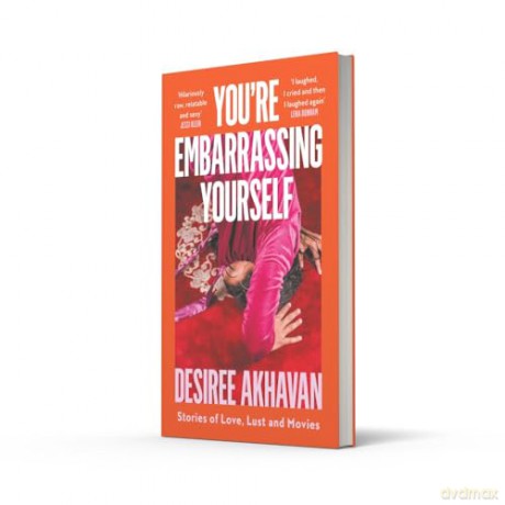 You're Embarrassing Yourself: 'Reminds me of the best of Nora Ephron' Guardian - Desiree Akhavan [KSIĄŻKA]