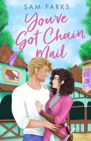 You've Got Chain Mail: A delightfully funny and spicy romcom for summer 2024!: Book 1 (Roll for Romance) - Sam Parks [KSIĄŻKA]
