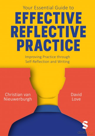 Your Essential Guide to Effective Reflective Practice: Improving Practice through Self-Reflection and Writing - Christian van Nieuwerburgh [KSIĄŻKA]
