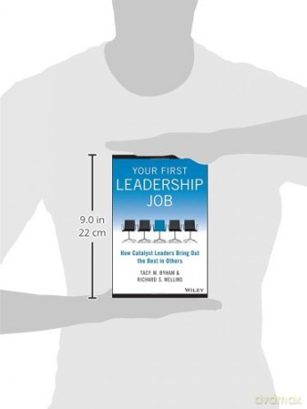 Your First Leadership Job: How Catalyst Leaders Bring Out the Best in Others - Tacy M. Byham [KSIĄŻKA]