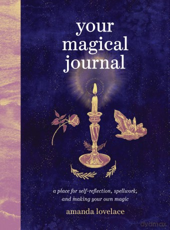 Your Magical Journal: A Place for Self-Reflection, Spellwork, and Making Your Own Magic - Amanda Lovelace [KSIĄŻKA]