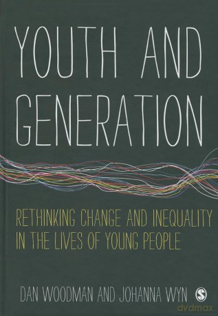 Youth and Generation: Rethinking change and inequality in the lives of young people - Dan Woodman [KSIĄŻKA]