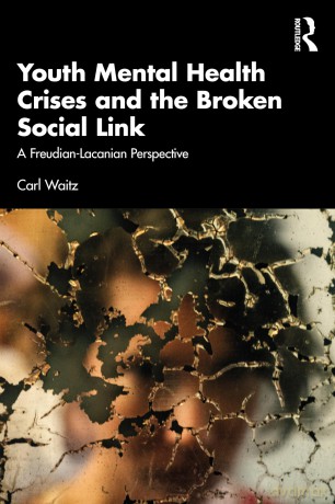 Youth Mental Health Crises and the Broken Social Link: A Freudian-Lacanian Perspective - Carl Waitz [KSIĄŻKA]