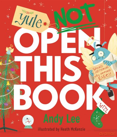 Yule Not Open This Book: A ridiculously funny festive story for kids, big and small! (Do Not Open This Book) - Andy Lee [KSIĄŻKA]